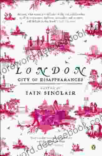 London: City Of Disappearances Iain Sinclair