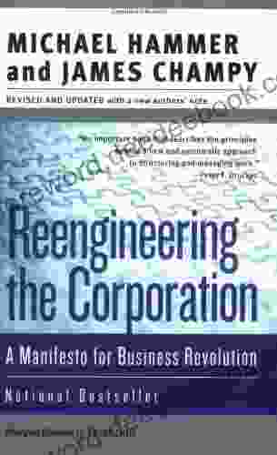 Reengineering The Corporation: Manifesto For Business Revolution A (Collins Business Essentials)