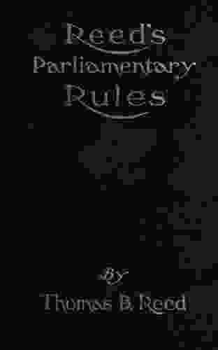 Reed S Rules: A Manual Of General Parliamentary Law (Revised With Index And Interactive Table Of Contents)