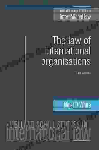 The Law Of International Organisations: Third Edition (Melland Schill Studies In International Law)