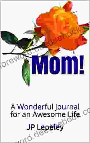 Mom : A Wonderful Journal For An Awesome Life