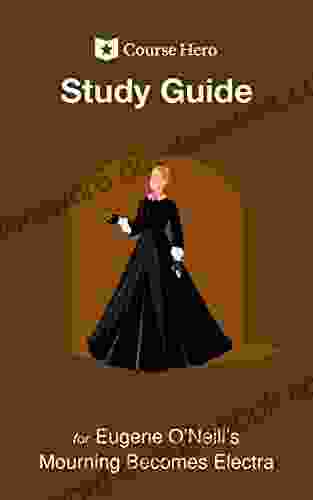 Study Guide For Eugene O Neill S Mourning Becomes Electra (Course Hero Study Guides)