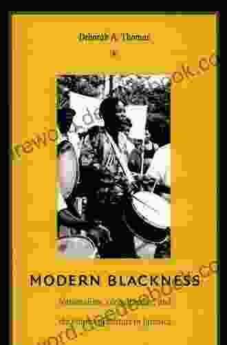 Modern Blackness: Nationalism Globalization And The Politics Of Culture In Jamaica (Latin America Otherwise)