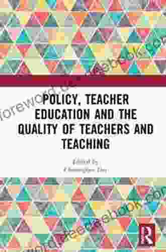 Policy Teacher Education And The Quality Of Teachers And Teaching