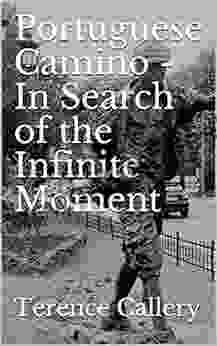 Portuguese Camino In Search Of The Infinite Moment