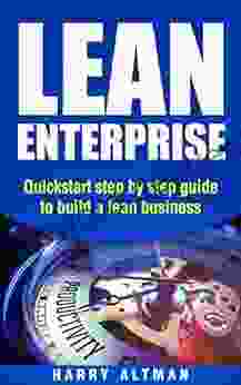 Lean Enterprise : Quickstart Step By Step Guide To Build A Lean Business (lean Lean Marketing)