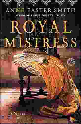 Royal Mistress: A Novel Anne Easter Smith