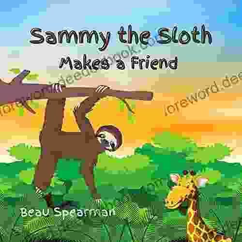 Sammy The Sloth Makes A Friend (Friendship Series)