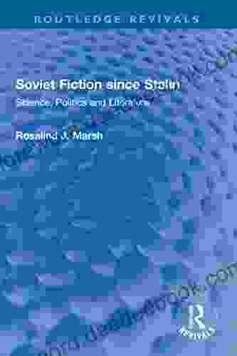 Soviet Fiction Since Stalin: Science Politics And Literature (Routledge Revivals)