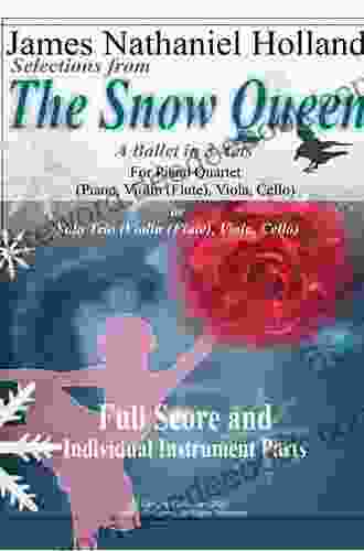 Selections From The Snow Queen: For Piano Quartet (Piano (or Harp) Flute Bb Clarinet Bassoon) (The Snow Queen Ballet Selections J N Holland)