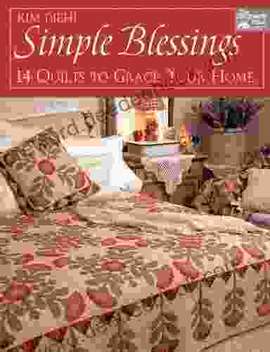 Simple Blessings: 14 Quilts To Grace Your Home