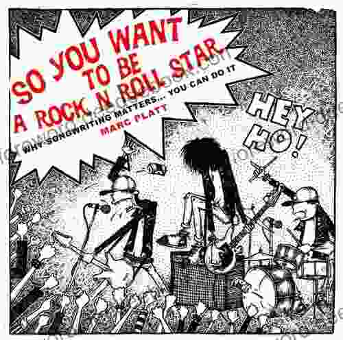 So You Want To Be A Rock N Roll Star: Why Songwriting Matters You Can Do It