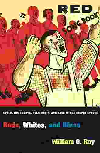 Reds Whites And Blues: Social Movements Folk Music And Race In The United States (Princeton Studies In Cultural Sociology 47)