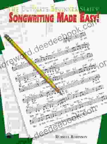 Songwriting Made Easy (The Ultimate Beginner Series)