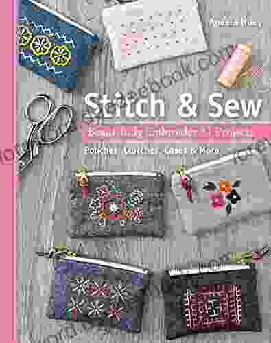 Stitch Sew: Beautifully Embroider 31 Projects