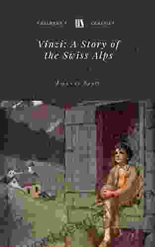 Vinzi: A Story Of The Swiss Alps (Illustrated) (Children S Classics)