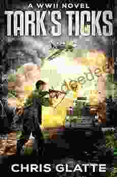 Tark S Ticks: A WWII Novel