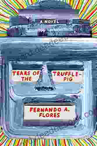 Tears Of The Trufflepig: A Novel