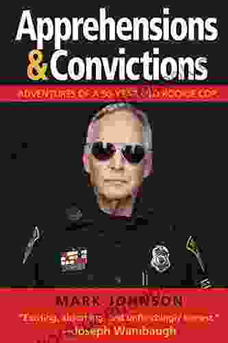 Apprehensions Convictions: Adventures Of A 50 Year Old Rookie Cop