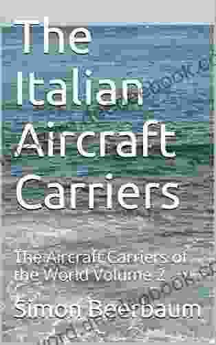The Italian Aircraft Carriers: The Aircraft Carriers Of The World Volume 2