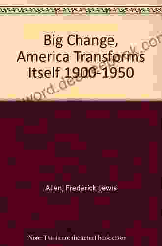 The Big Change: America Transforms Itself 1900 1950