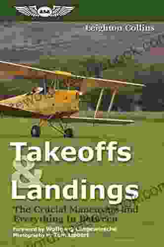 Takeoffs And Landings: The Crucial Maneuvers Everything In Between