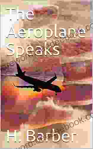 The Aeroplane Speaks H Barber