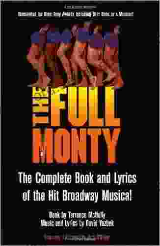 The Full Monty The Complete And Lyrics Of The Hit Broadway Musical (Applause Libretto Library)