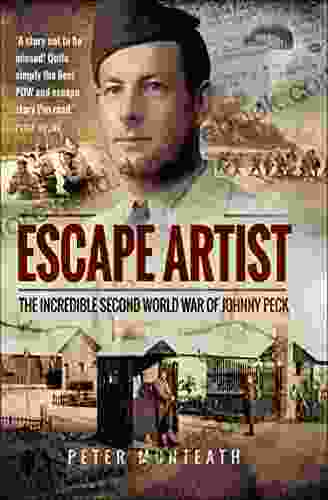Escape Artist: The Incredible Second World War Of Johnny Peck