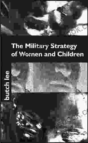 The Military Strategy Of Women And Children