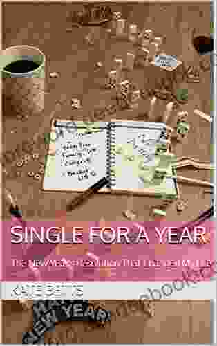 Single For A Year: The New Year S Resolution That Changed My Life