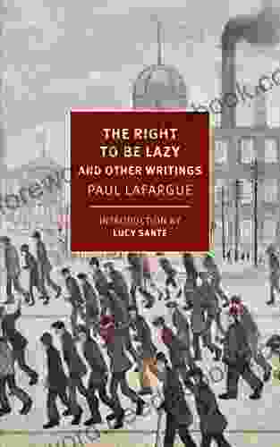 The Right To Be Lazy: And Other Writings