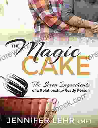 The Magic Cake: The Seven Ingredients Of A Relationship Ready Person