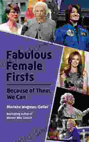 Fabulous Female Firsts: The Trailblazers Who Led The Way (Female Empowerment Amazing Women Inspirational Women) (Celebrating Women)