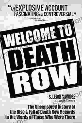 Welcome To Death Row: The Uncensored History Of The Rise Fall Of Death Row Records In The Words Of Those Who Were There