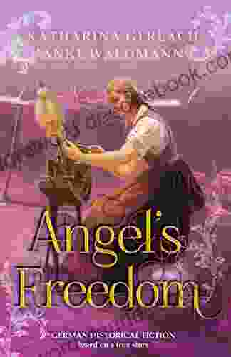 Angel S Freedom : German Historical Fiction Based On A True Story (Waldmann Family Saga 1)