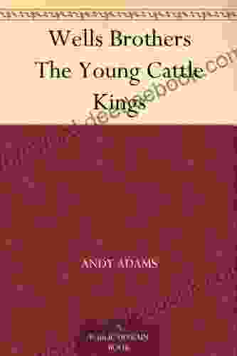 Wells Brothers The Young Cattle Kings