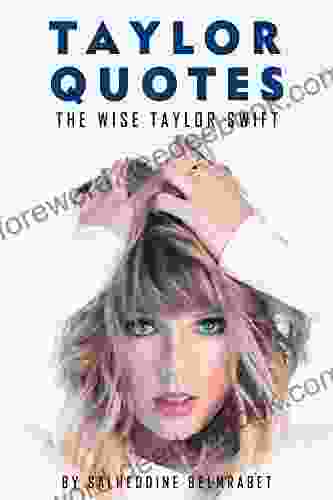 Taylor Quotes: The Wise Taylor Swift Quotes (About Herslef Her Family Songs Music Love Relationships Life And Her Fans)