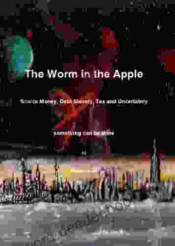 The Worm In The Apple: Scarce Money Debt Slavery Tax And Uncertainty