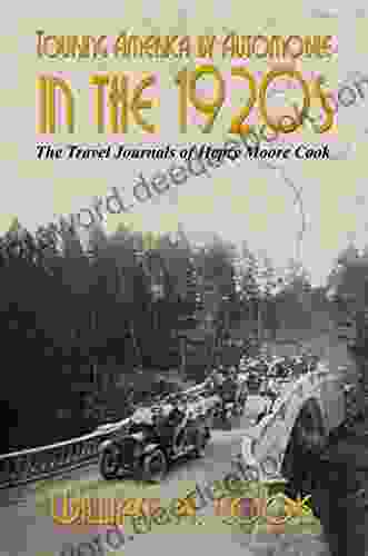 Touring America By Automobile In The 1920s: The Travel Journals Of Hepzy Moore Cook
