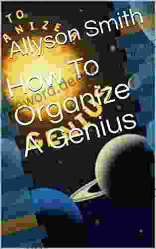 How To Organize A Genius