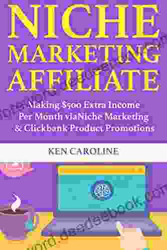 Niche Marketing Affiliate: Making $500 Extra Income Per Month Via Niche Marketing Clickbank Product Promotions