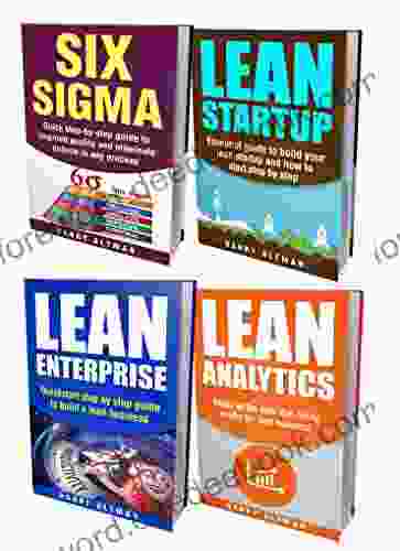 LEAN: 4 Manuscripts Six Sigma Lean Startup Lean Analytics Lean Enterprise