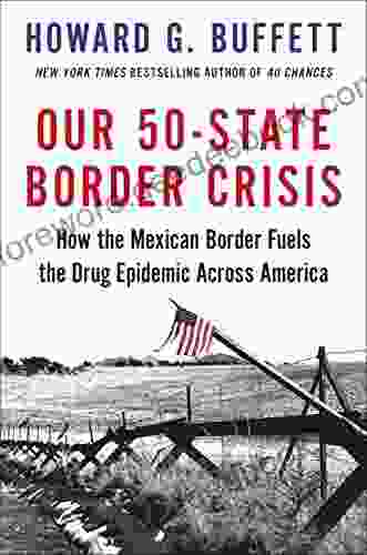 Our 50 State Border Crisis: How The Mexican Border Fuels The Drug Epidemic Across America