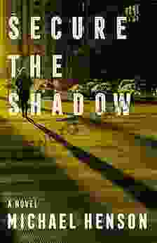Secure The Shadow: A Novel