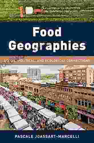 Food Geographies: Social Political And Ecological Connections (Exploring Geography)