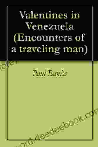 Valentines In Venezuela (Encounters Of A Traveling Man 5)