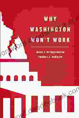 Why Washington Won T Work: Polarization Political Trust And The Governing Crisis (Chicago Studies In American Politics)