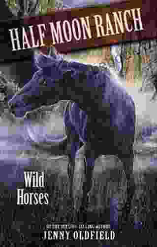 Wild Horses: 1 (Horses Of Half Moon Ranch)