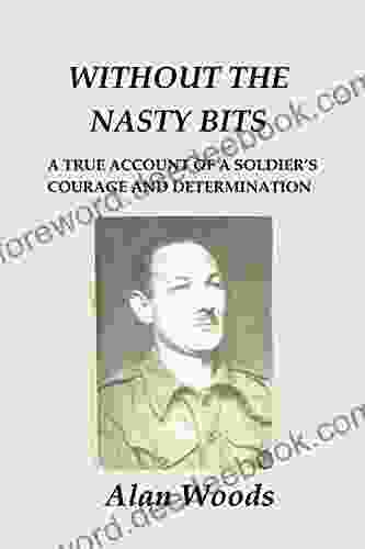 Without The Nasty Bits: A Soldier S Story